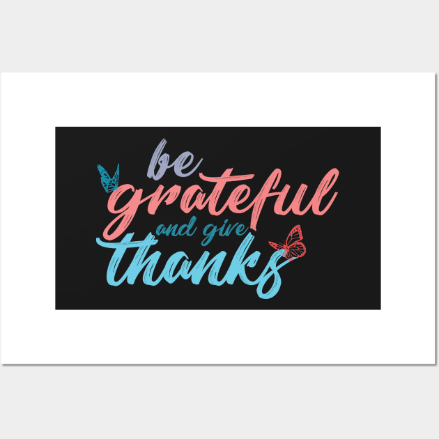 Be grateful and give thanks on black Wall Art by SamridhiVerma18